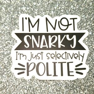 10/$10 Sarcasm WATERPOOF Sticker Quote snarky